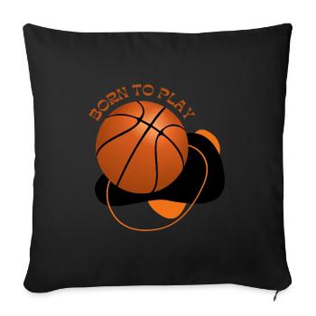 BORN TO PLAY BASKETBALL DESIGN - Sofa pillowcase 17,3'' x 17,3'' (45 x 45 cm) - black - Front