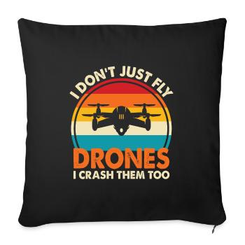 I Don't Just Fly Drones, I Crash Them Too - Sofa pillowcase 17,3'' x 17,3'' (45 x 45 cm) - black - Front