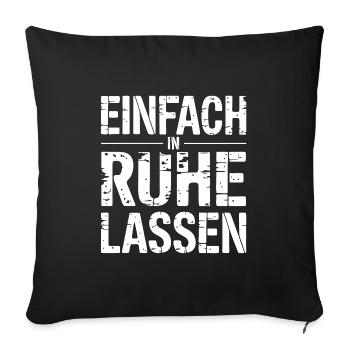 Lasst mir meine Ruhe - nicht stören - Sofakissenbezug 45 x 45 cm - Schwarz - Vorne