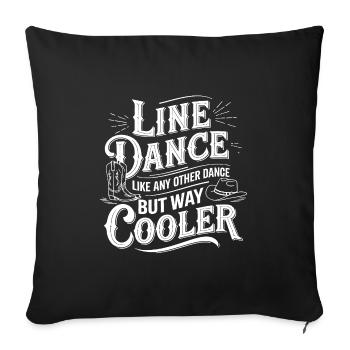 Line Dance ist cooler - Tanzen meine Passion - Sofakissenbezug 45 x 45 cm - Schwarz - Vorne