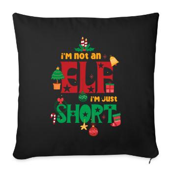 I'm Not an Elf, I'm Just Short Funny Christmas - Sofa pillowcase 17,3'' x 17,3'' (45 x 45 cm) - black - Front