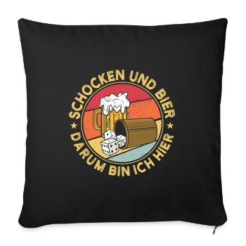 Schocken und Bier darum bin ich hier Bier Trinken - Sofakissenbezug 45 x 45 cm - Schwarz - Vorne