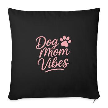 Dog Mom Vibes - Sofa pillowcase 17,3'' x 17,3'' (45 x 45 cm) - black - Front