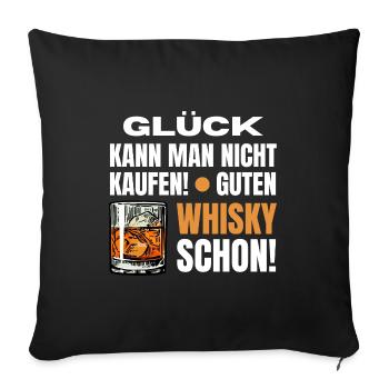 Lustiger Spruch Whisky Glück Geschenk - Sofakissenbezug 45 x 45 cm - Schwarz - Vorne