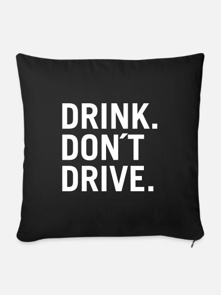 Trinken. Fahren Sie nicht. - Sofakissenbezug 45 x 45 cm - Schwarz