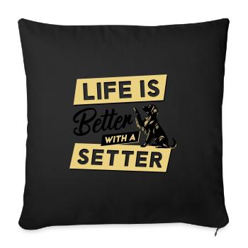 Life is Better with a Setter - Vector Design - Sofa pillowcase 17,3'' x 17,3'' (45 x 45 cm) - black - Front