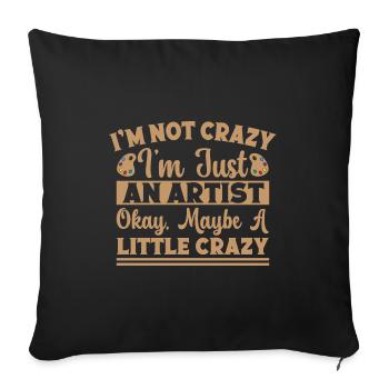 Artist Painter Not Crazy Maybe A Little Crazy Gift - Sofa pillowcase 17,3'' x 17,3'' (45 x 45 cm) - black - Front