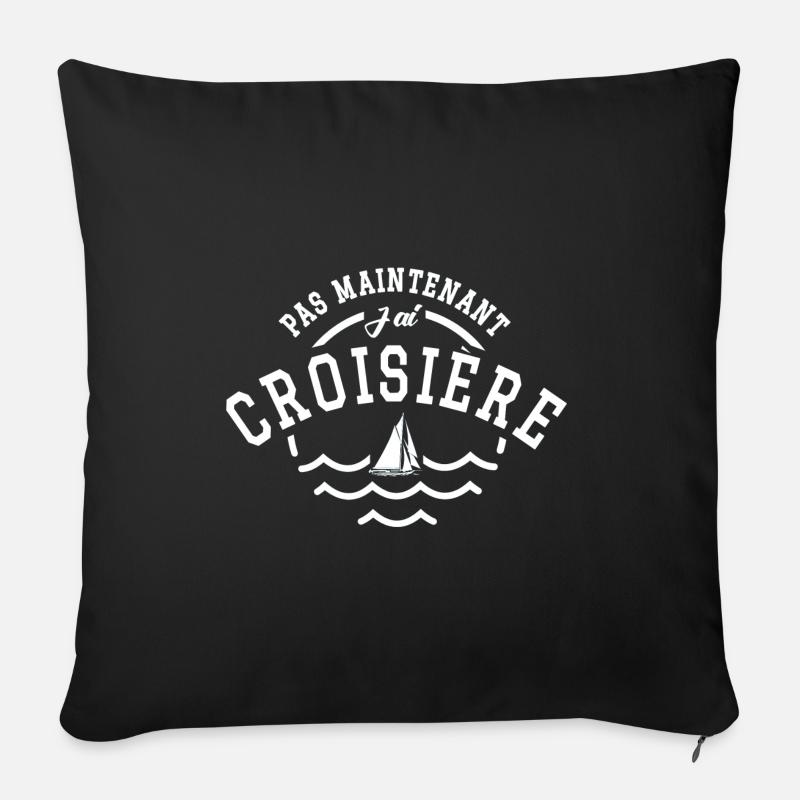 Pas maintenant j ai croisière - Housse de coussin décorative 45 x 45 cm - noir
