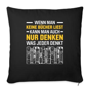 Wenn Man Keine Bücher Liest Kann Man Auch Nur Denk - Sofakissenbezug 45 x 45 cm - Schwarz - Vorne