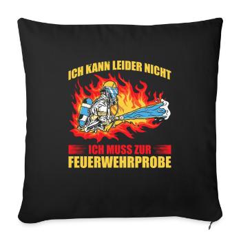 Ich Kann Leider Nicht Ich Muss Zur Feuerwehrprobe - Sofakissenbezug 45 x 45 cm - Schwarz - Vorne