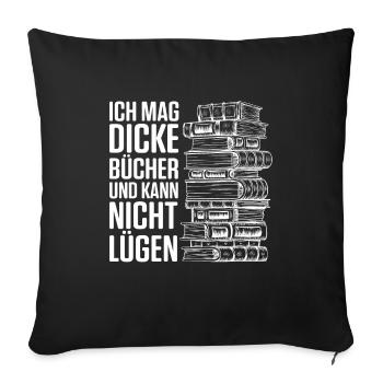 Ich Mag Dicke Bücher Und Kann Nicht Lügen Geschenk - Sofakissenbezug 45 x 45 cm - Schwarz - Vorne