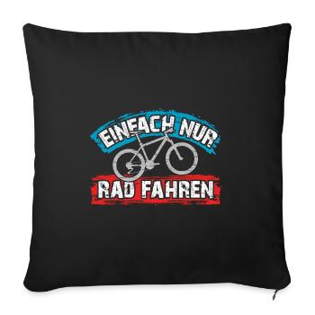 Ich will einfach nur Rad fahren auf meinem Bike - Sofakissenbezug 45 x 45 cm - Schwarz - Vorne