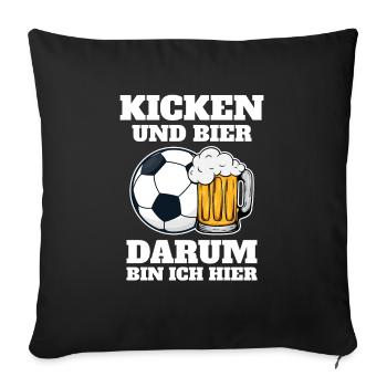 Lustiges Fußball Kicken und Bier darum bin ich - Sofakissenbezug 45 x 45 cm - Schwarz - Vorne