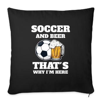 Funny football and beer that's why I'm here - Sofa pillowcase 17,3'' x 17,3'' (45 x 45 cm) - black - Front