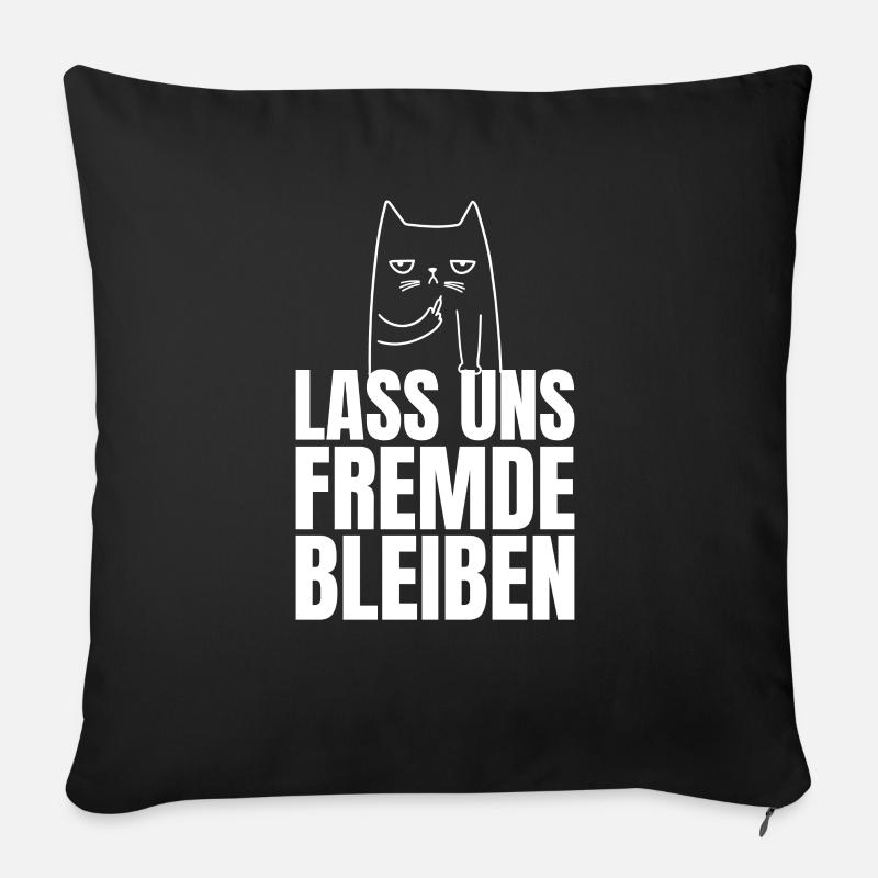 Lass uns Fremde bleiben ironischer Spruch Humor - Sofakissenbezug 45 x 45 cm - Schwarz