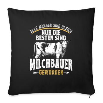 Landwirt Nur die besten sind Milchbauer Kuhbauer - Sofakissenbezug 45 x 45 cm - Schwarz - Vorne