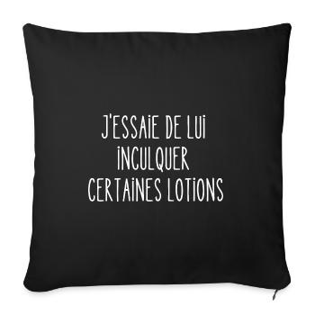 j'essaie de lui inculquer certaines lotions - Housse de coussin décorative 45 x 45 cm - noir - Devant