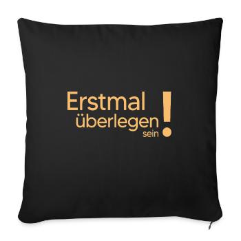 meme erstmal überlegen coole sprüche chef held - Sofakissenbezug 45 x 45 cm - Schwarz - Vorne