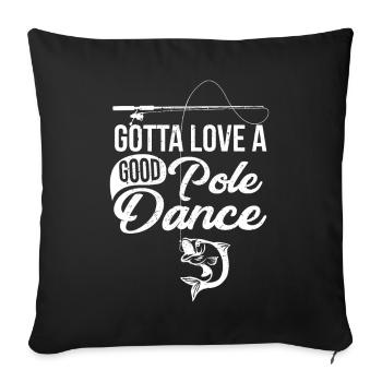 Gotta love a good pole dance - Angler Shirt - Sofa pillowcase 17,3'' x 17,3'' (45 x 45 cm) - black - Front