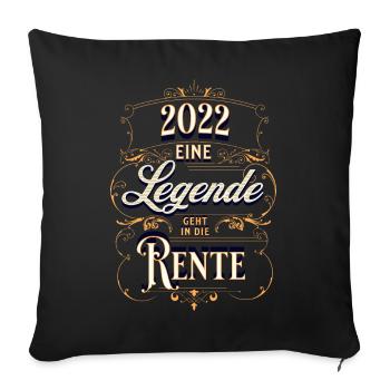 Rente 2022 eine Legende geht in die Rente - Sofakissenbezug 45 x 45 cm - Schwarz - Vorne