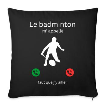 Le badminton m' appelle, faut que j'y aille ! - Housse de coussin décorative 45 x 45 cm - noir - Devant