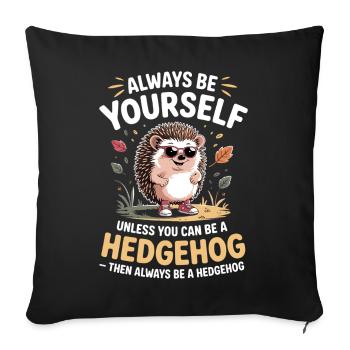 Sois toujours toi-même, sauf si tu peux être un hérisson. - Housse de coussin décorative 45 x 45 cm - noir - Devant