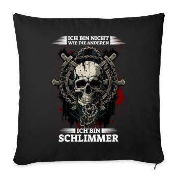 Ich bin nicht wie die anderen - Ich bin schlimmer - Sofakissenbezug 45 x 45 cm - Schwarz - Vorne