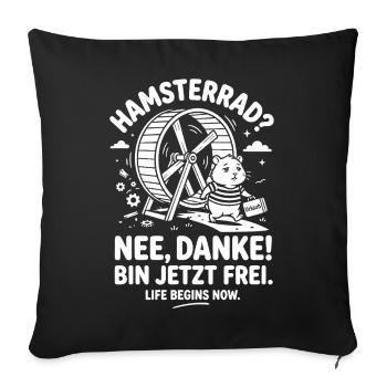 Hamsterrad Nein Danke Freiheit Humor Spruch - Sofakissenbezug 45 x 45 cm - Schwarz - Vorne