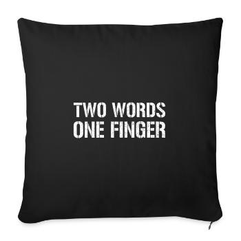 Sarkasmus T-Shirt Two Words One Finger - Sofakissenbezug 45 x 45 cm - Schwarz - Vorne
