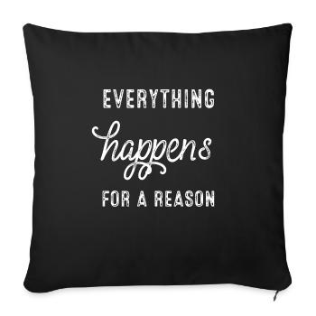 Everything happens for a reason - Sofa pillowcase 17,3'' x 17,3'' (45 x 45 cm) - black - Front