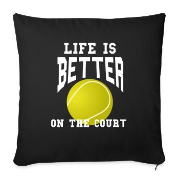Life is better on the court Tennis - Sofa pillowcase 17,3'' x 17,3'' (45 x 45 cm) - black - Front
