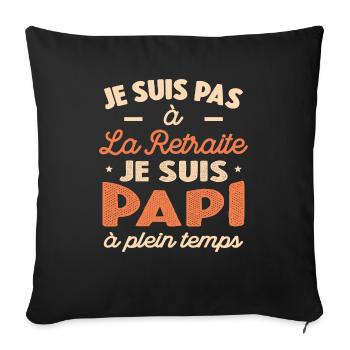 Je Suis Pas À La Retraite, Suis Papi À Plein Temps - Housse de coussin décorative 45 x 45 cm - noir - Devant