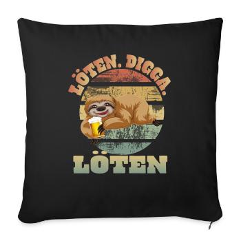 Löten Digga Faultier Trinkspruch - Sofakissenbezug 45 x 45 cm - Schwarz - Vorne