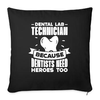 Dental Lab Technician Because Dentists Need Heroes - Sofakissenbezug 45 x 45 cm - Schwarz - Vorne