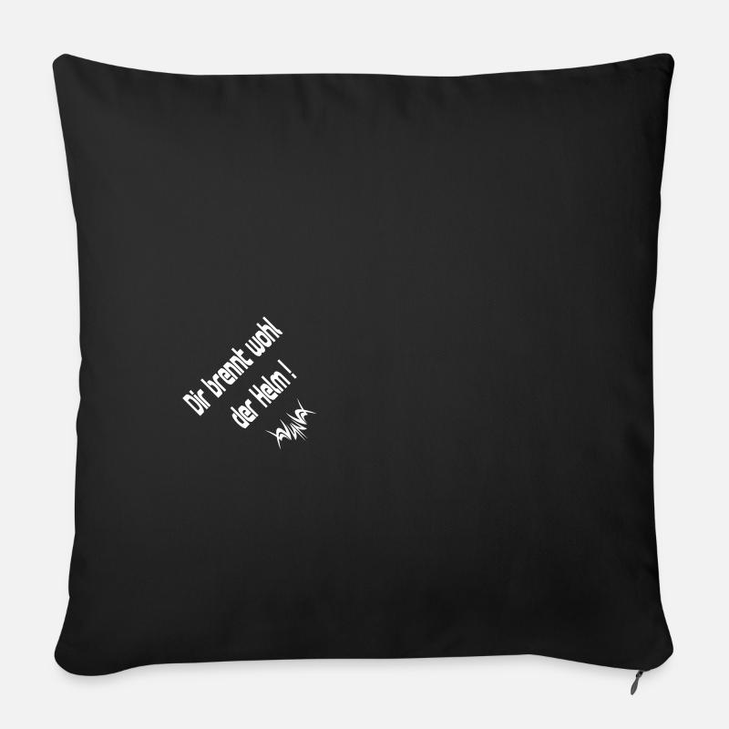 Dir brennt wohl der Helm Spruch w - Spruch - Sofakissenbezug 45 x 45 cm - Schwarz