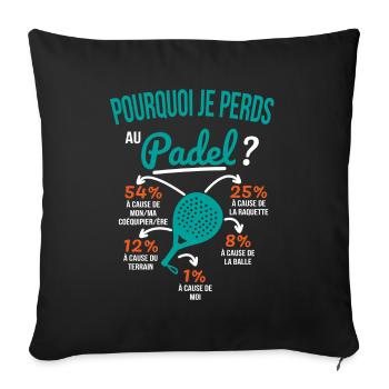 Padel gift idea - Why am I losing at Padel? - Sofa pillowcase 17,3'' x 17,3'' (45 x 45 cm) - black - Front