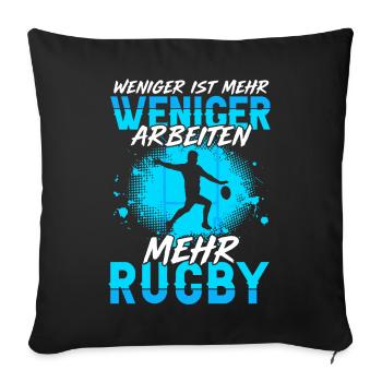 Weniger Arbeiten Mehr Rugby Rugbyspieler - Sofakissenbezug 45 x 45 cm - Schwarz - Vorne