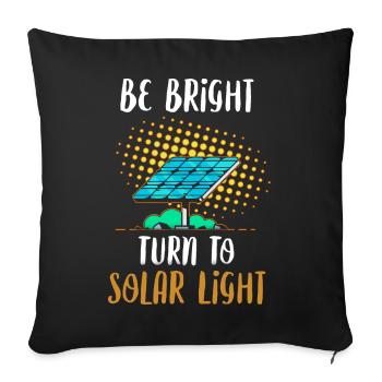 Solarenergie Sonnenkollektoren Sei helles Licht lustig so - Sofakissenbezug 45 x 45 cm - Schwarz - Vorne