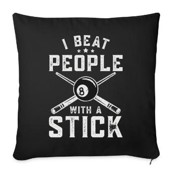 Billiards Pool Player I Beat People With A Stick - Sofa pillowcase 17,3'' x 17,3'' (45 x 45 cm) - black - Front