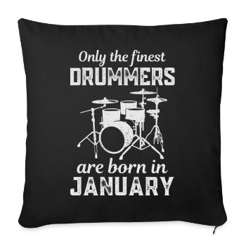 Drummers Born In January Birthday Drummer - Sofa pillowcase 17,3'' x 17,3'' (45 x 45 cm) - black - Front