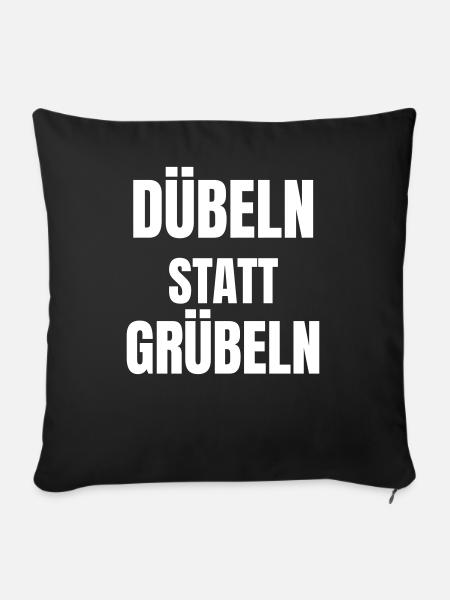 Dübeln statt Grübeln! - Sofakissenbezug 45 x 45 cm - Schwarz