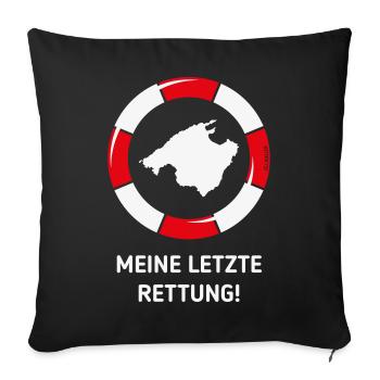 Meine Letzte Rettung! (Mallorca / Urlaub / NEG) - Sofakissenbezug 45 x 45 cm - Schwarz - Vorne