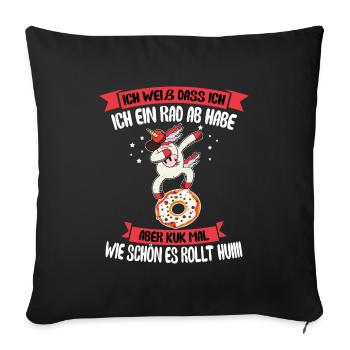 Einhorn Spruch Ich Weiß Dass Ich Ein Rad Ab Habe - Sofakissenbezug 45 x 45 cm - Schwarz - Vorne