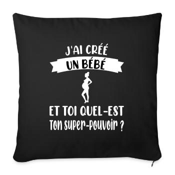 J'ai crée un bébé et toi quel-est ton superpouvoir - Housse de coussin décorative 45 x 45 cm - noir - Devant
