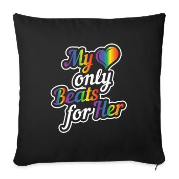 Matching Lesbian Couple Heart only beats for her - Sofa pillowcase 17,3'' x 17,3'' (45 x 45 cm) - black - Front