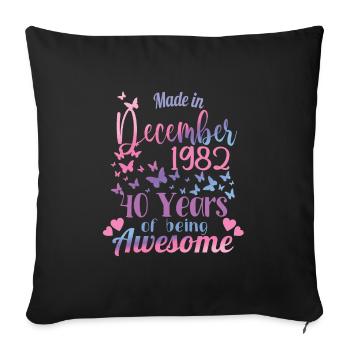 40th Birthday December 1982 Women 40 Years Old - Sofa pillowcase 17,3'' x 17,3'' (45 x 45 cm) - black - Front