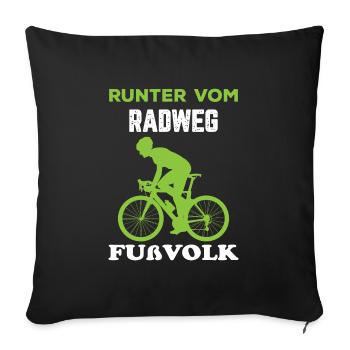 Lustiger Radfahrer Spruch Runter Radweg Fahrrad - Sofakissenbezug 45 x 45 cm - Schwarz - Vorne