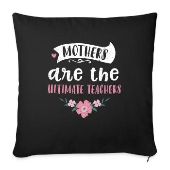 Les mères sont les enseignantes ultimes - Housse de coussin décorative 45 x 45 cm - noir - Devant