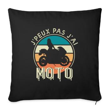 J'peux pas j'ai moto cadeau humour femme motarde - Housse de coussin décorative 45 x 45 cm - noir - Devant