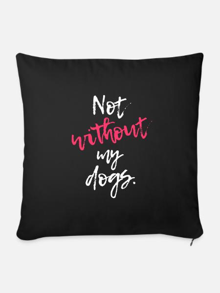 Not Without Dogs - Sofa pillowcase 17,3'' x 17,3'' (45 x 45 cm) - black